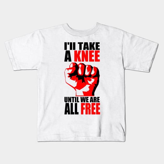 I'LL TAKE A KNEE... Kids T-Shirt by truthtopower